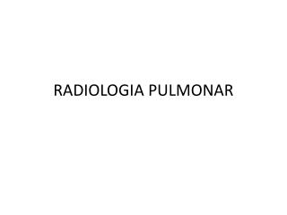 RADIOLOGIA PULMONAR