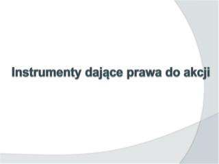 Instrumenty dające prawa do akcji