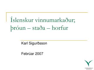 Íslenskur vinnumarkaður; þróun – staða – horfur