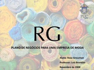 Aluna: Rosa Grossman Professor: Luís Brandão Novembro de 2008