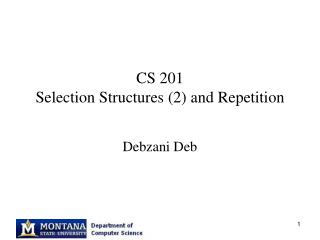 CS 201 Selection Structures (2) and Repetition