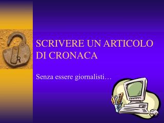 SCRIVERE UN ARTICOLO DI CRONACA