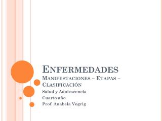 Enfermedades Manifestaciones – Etapas – Clasificación