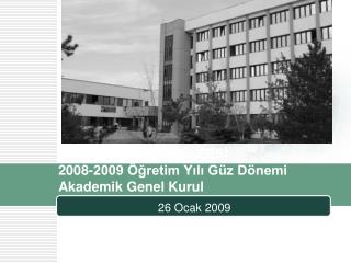 ODTÜ EĞİTİM FAKÜLTESİ 2008-2009 Öğretim Yılı Güz Dönemi Akademik Genel Kurul