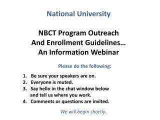 National University NBCT Program Outreach And Enrollment Guidelines… An Information Webinar