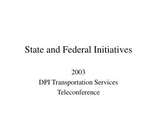 State and Federal Initiatives