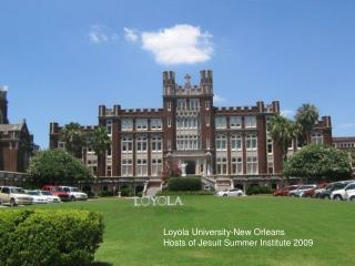 Loyola University-New Orleans Hosts of Jesuit Summer Institute 2009