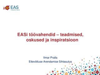 EASi töövahendid – teadmised, oskused ja inspiratsioon Ilmar Pralla