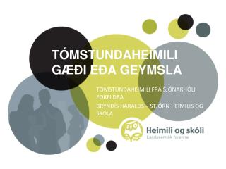 TÓMSTUNDAHEIMILI GÆÐI EÐA GEYMSLA