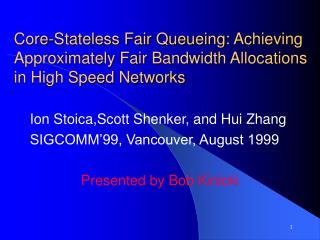 Ion Stoica,Scott Shenker, and Hui Zhang SIGCOMM’99, Vancouver, August 1999