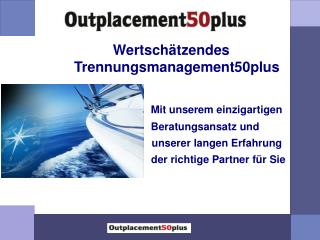 Wertschätzendes Trennungsmanagement50plus Mit unserem einzigartigen