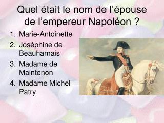 Quel était le nom de l’épouse de l’empereur Napoléon ?