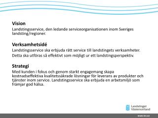 Vision Landstingsservice, den ledande serviceorganisationen inom Sveriges landsting/regioner.