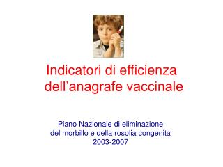 Indicatori di efficienza 	dell’anagrafe vaccinale