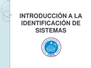 INTRODUCCIÓN A LA IDENTIFICACIÓN DE SISTEMAS