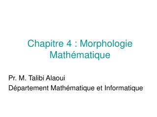 Chapitre 4 : Morphologie Mathématique
