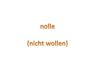 n olle (nicht wollen)