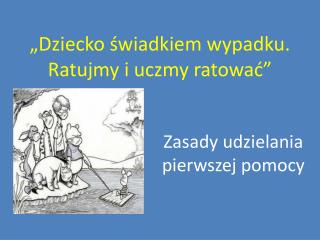 „Dziecko świadkiem wypadku. Ratujmy i uczmy ratować”