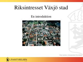 Riksintresset Växjö stad En introduktion