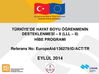 TÜRKİYE’DE HAYAT BOYU ÖĞRENMENİN DESTEKLENMESİ – II (LLL – II) HİBE PROGRAMI