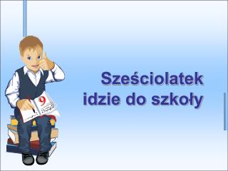 Sześciolatek idzie do szkoły