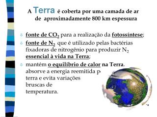 A Terra é coberta por uma camada de ar de aproximadamente 800 km espessura