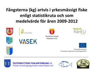 ÖSTERBOTTENS FISKARFÖRBUND r.f. Fiskets utvecklingsorganisation fishpoint