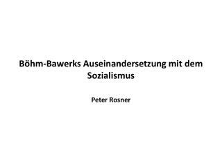 Böhm- Bawerks Auseinandersetzung mit dem Sozialismus