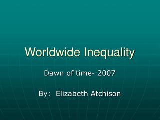 Worldwide Inequality