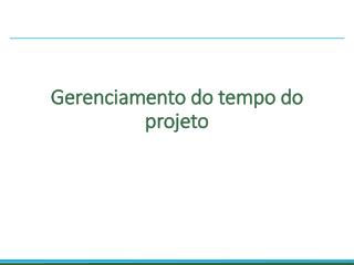 Gerenciamento do tempo do projeto