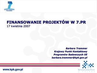 FINANSOWANIE PROJEKTÓW W 7.PR 17 kwietnia 2007