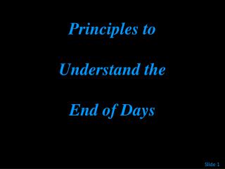 Principles to Understand the End of Days