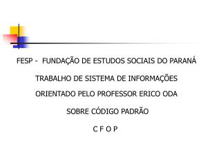 FESP - FUNDAÇÃO DE ESTUDOS SOCIAIS DO PARANÁ TRABALHO DE SISTEMA DE INFORMAÇÕES