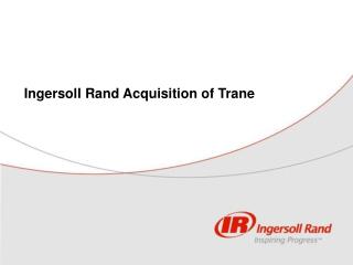 Ingersoll Rand Acquisition of Trane