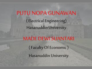 PUTU NOPA GUNAWAN ( Electrical Engineering) Hasanuddin University