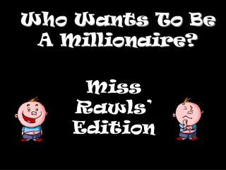 Who Wants To Be A Millionaire?