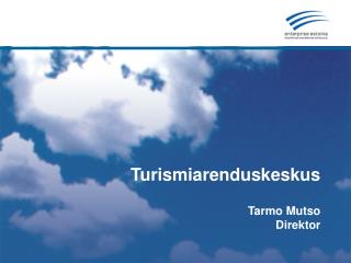 Turismiarenduskeskus Tarmo Mutso Direktor