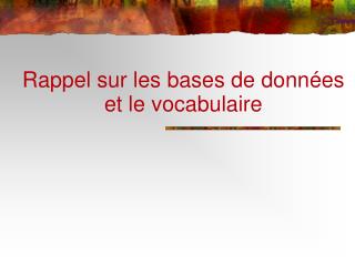 Rappel sur les bases de données et le vocabulaire