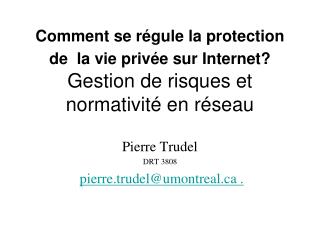 Pierre Trudel DRT 3808 pierre.trudel@umontreal .