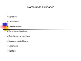 Nombrando Entidades Nombres Direcciones Identificadores Espacio de Nombres Resolución de Nombres