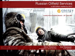 Russian Oilfield Services “ a $23 billion market by 2011 ”