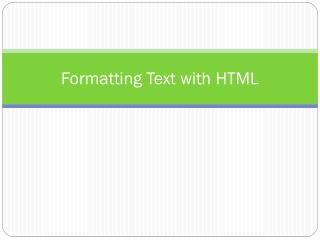 Formatting Text with HTML