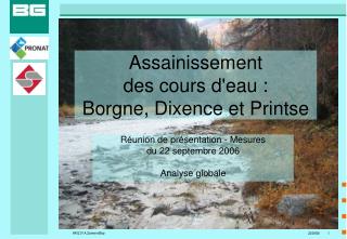 Assainissement des cours d'eau : Borgne, Dixence et Printse