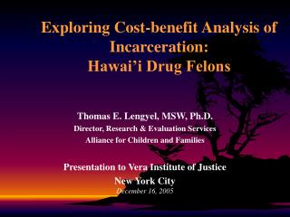 Exploring Cost-benefit Analysis of Incarceration: Hawai’i Drug Felons