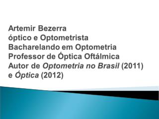 A espessura é uma das variáveis mais importantes na elaboração de uma lente oftálmica.