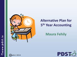 Alternative Plan for 5 th Year Accounting Maura Fehily