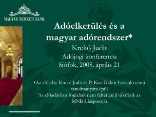Adóelkerülés és a magyar adórendszer* Krekó Judit Adójogi konferencia Siófok, 2008. április 21