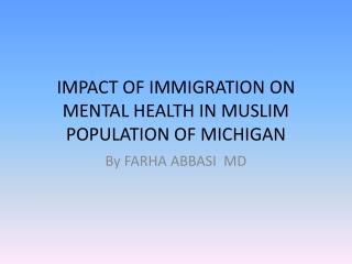 IMPACT OF IMMIGRATION ON MENTAL HEALTH IN MUSLIM POPULATION OF MICHIGAN