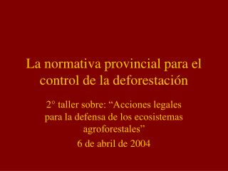 La normativa provincial para el control de la deforestación