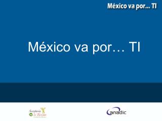 México va por… TI